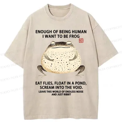 Tokyo-Tiger Funny I Want To Be Frog Washed T-Shirt