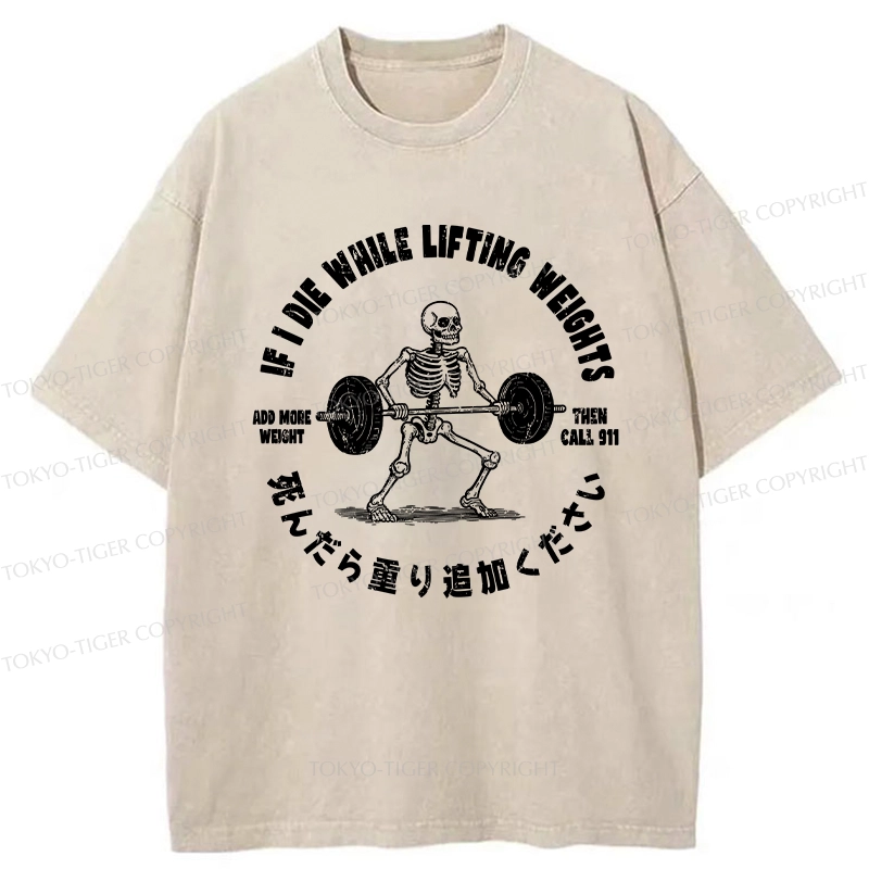 Tokyo-Tiger If I Die While Lifting Funny Washed T-Shirt