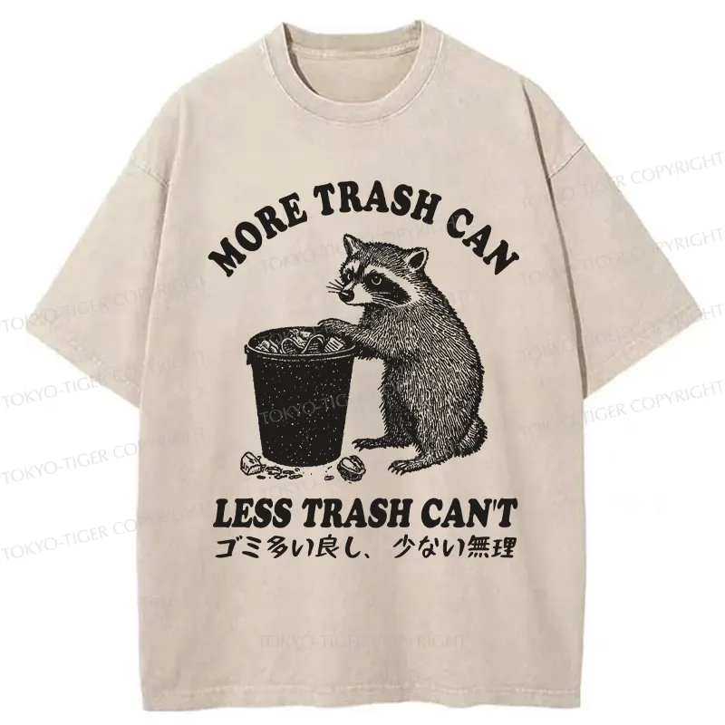 Tokyo-Tiger More Trash Can Less Trash Can't Washed T-Shirt