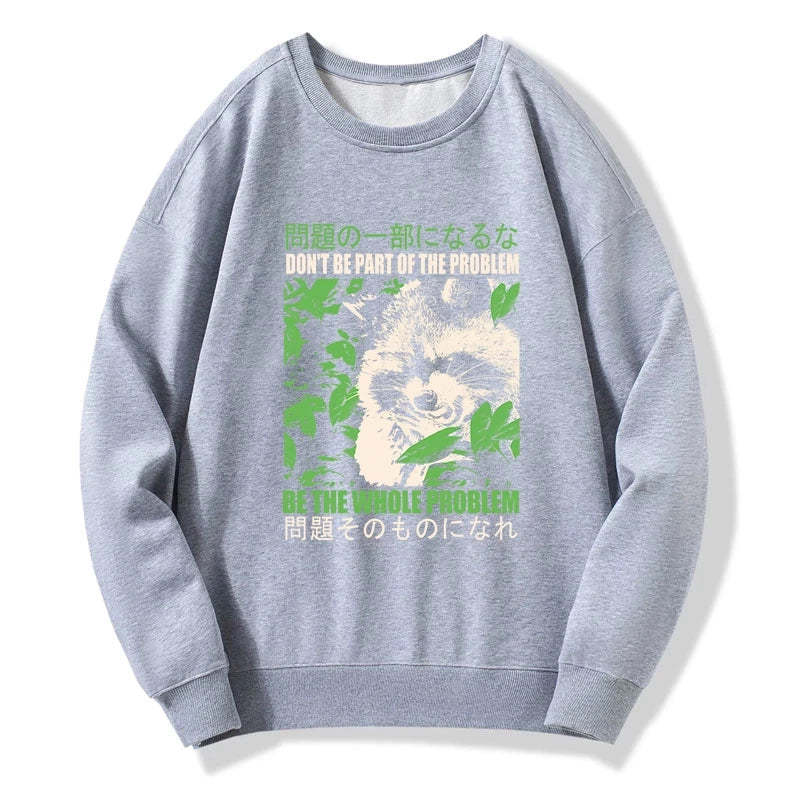 Tokyo-Tiger Don It Be Part Of The Problem Sweatshirt