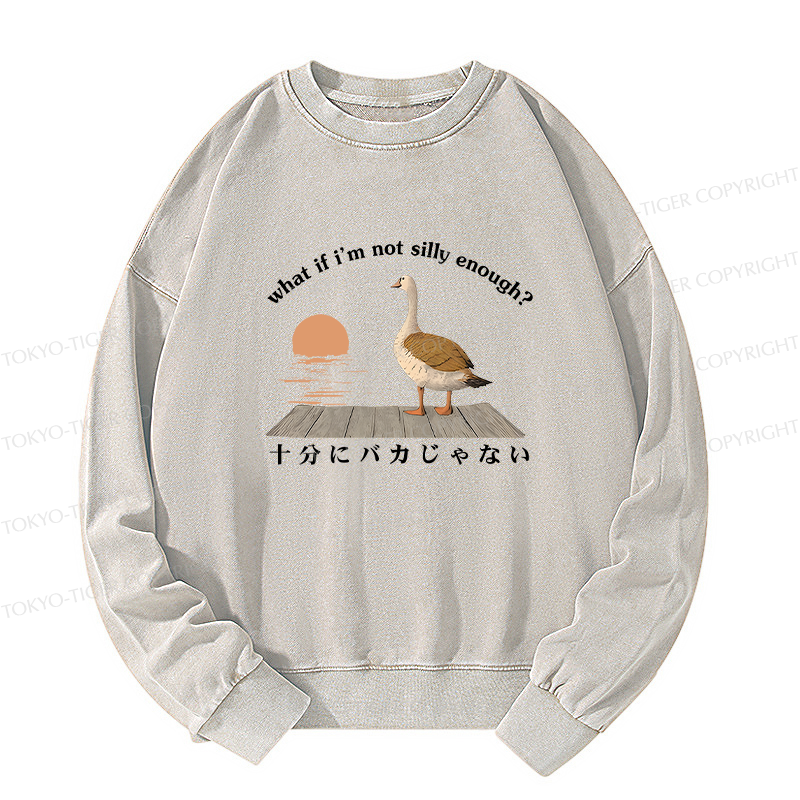 Tokyo-Tiger What If I'm Not Silly Enough Washed Sweatshirt