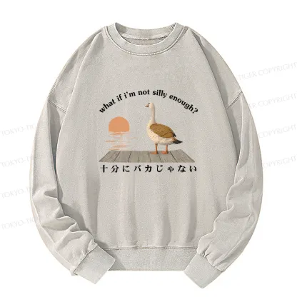 Tokyo-Tiger What If I'm Not Silly Enough Washed Sweatshirt