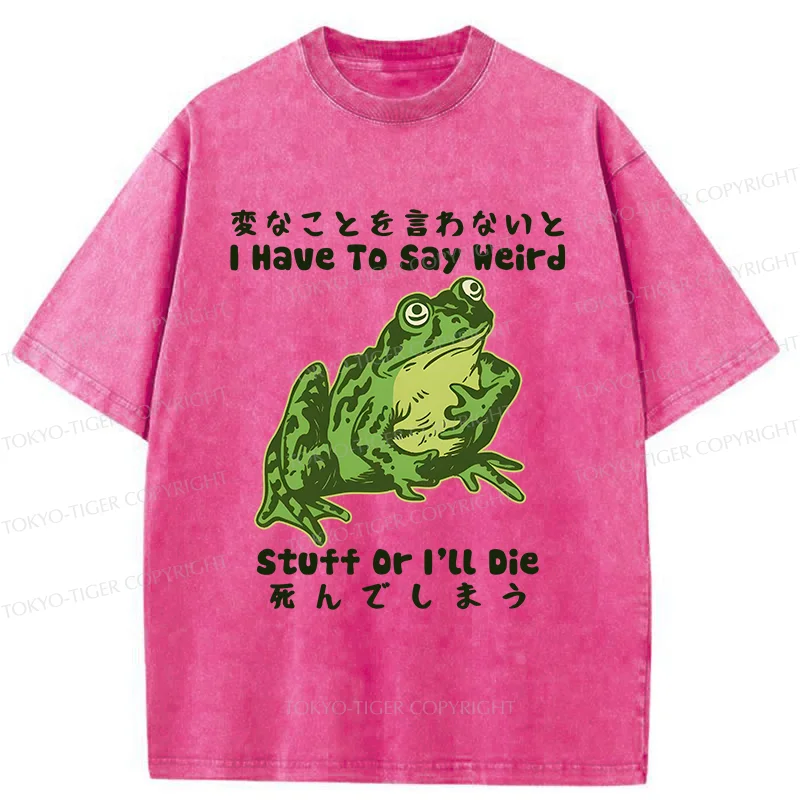 Tokyo-Tiger Frog Have To Say Weird Washed T-Shirt