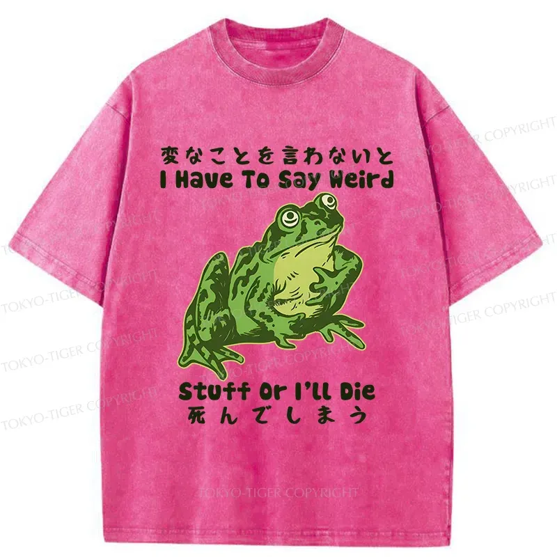 Tokyo-Tiger Frog Have To Say Weird Washed T-Shirt