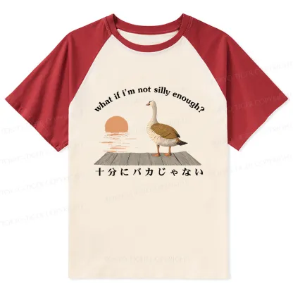 Tokyo-Tiger What If I'm Not Silly Enough Raglan T-shirt
