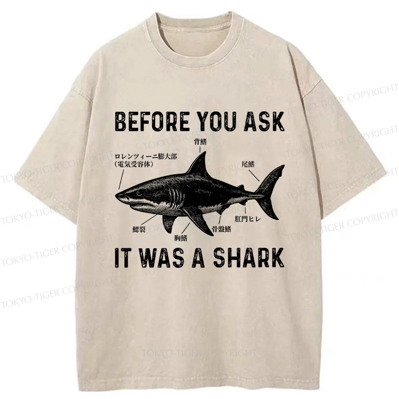 Tokyo-Tiger Before You Ask It Was A Shark Washed T-Shirt