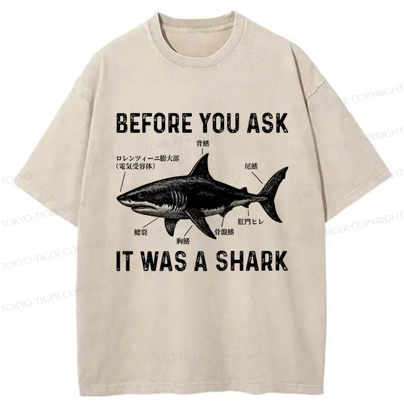 Tokyo-Tiger Before You Ask It Was A Shark Washed T-Shirt