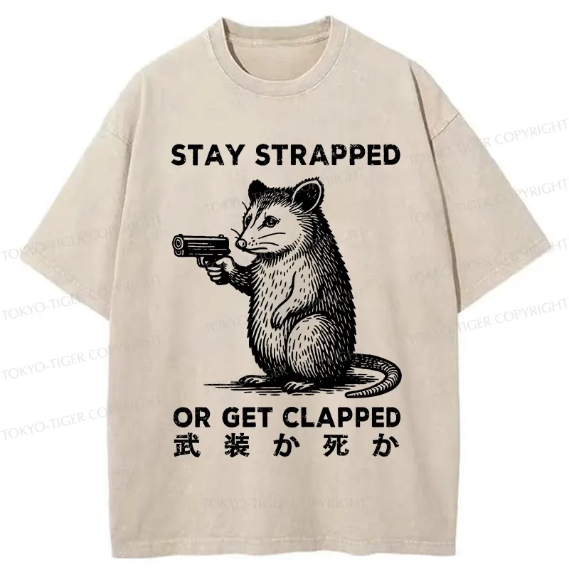 Tokyo-Tiger Stay Strapped Or Get Clapped Washed T-Shirt