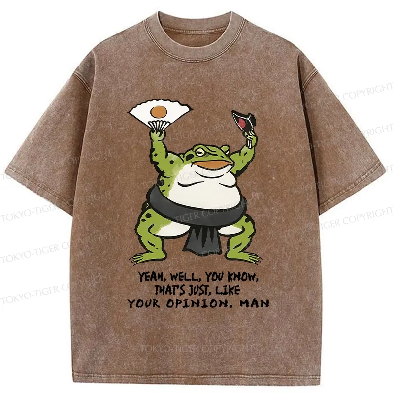 Tokyo-Tiger That's Just Like Your Opinion Funny Washed T-Shirt