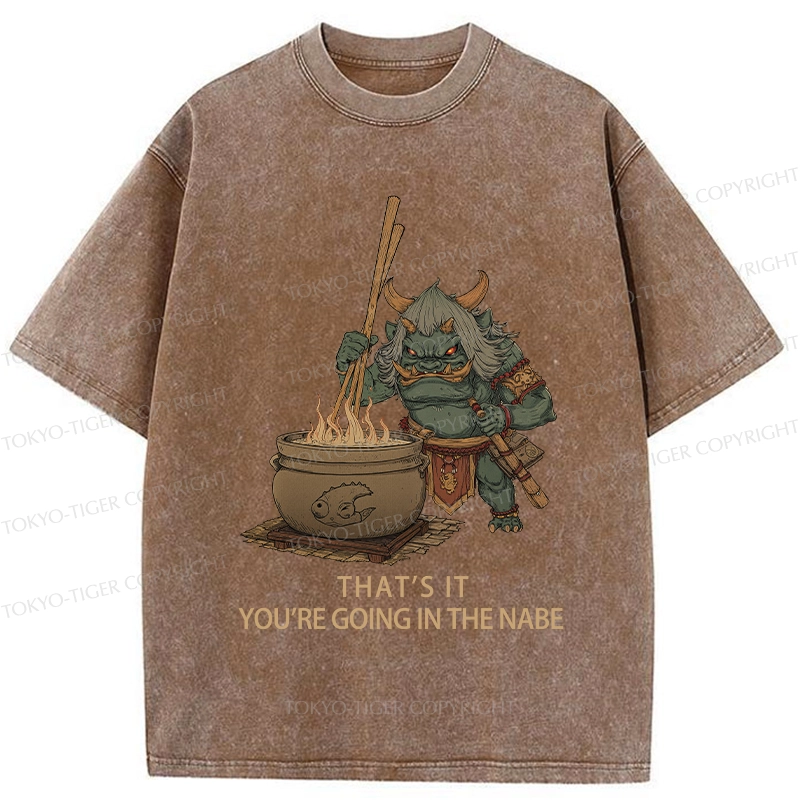 Tokyo-Tiger That's It You're Going In The Nabe Washed T-Shirt