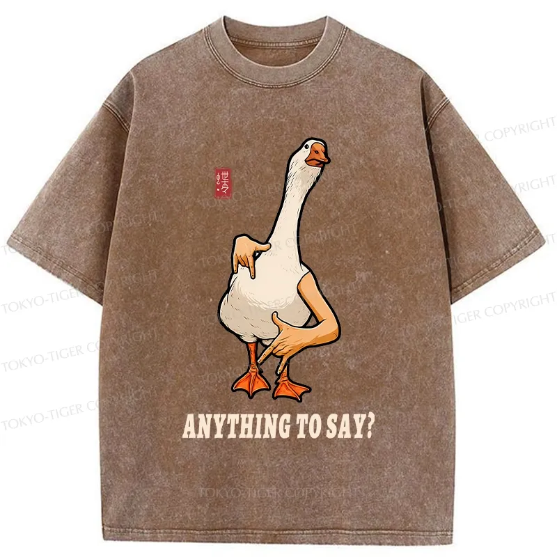 Tokyo-Tiger Funny Anything To Say Washed T-Shirt