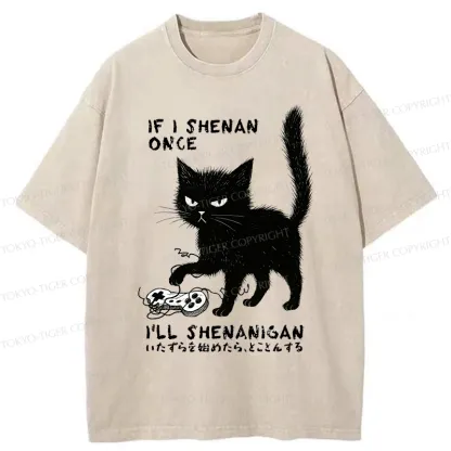 Tokyo-Tiger If I Shenan Once I'll Shenanigan Funny Washed T-Shirt