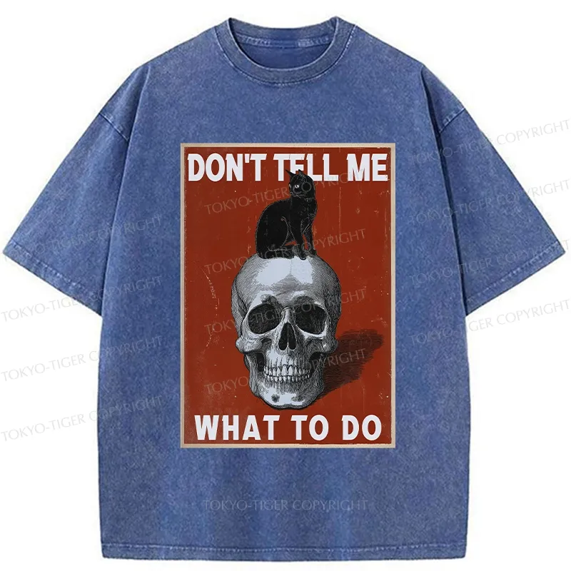 Tokyo-Tiger Don't Tell Me What To Do Washed T-Shirt
