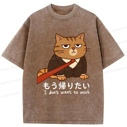 Tokyo-Tiger Funny I Don't Want To Work Washed T-Shirt