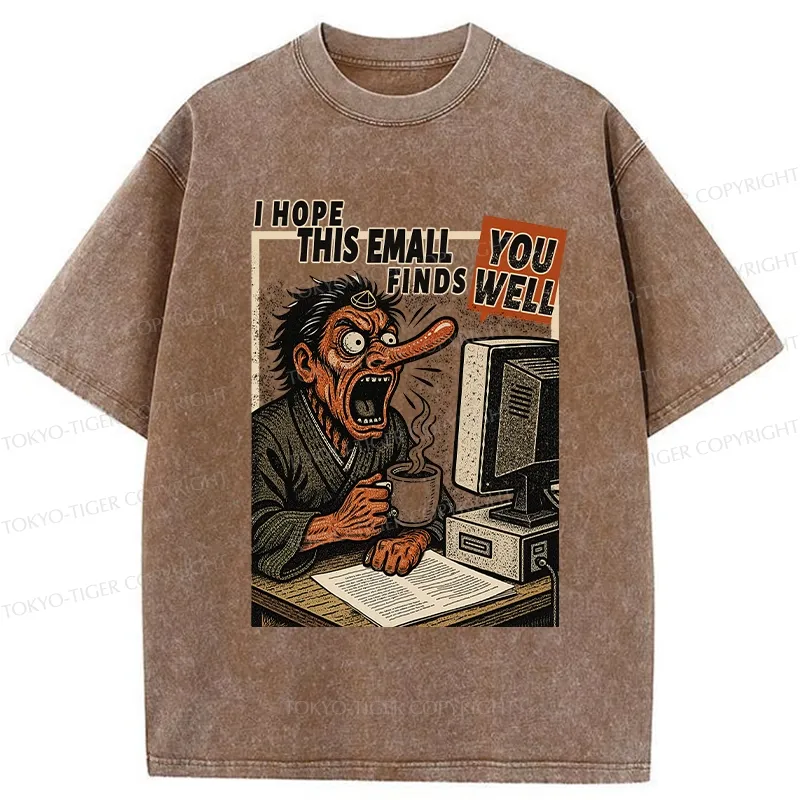 Tokyo-Tiger I Hope This Email Finds You Well Washed T-Shirt