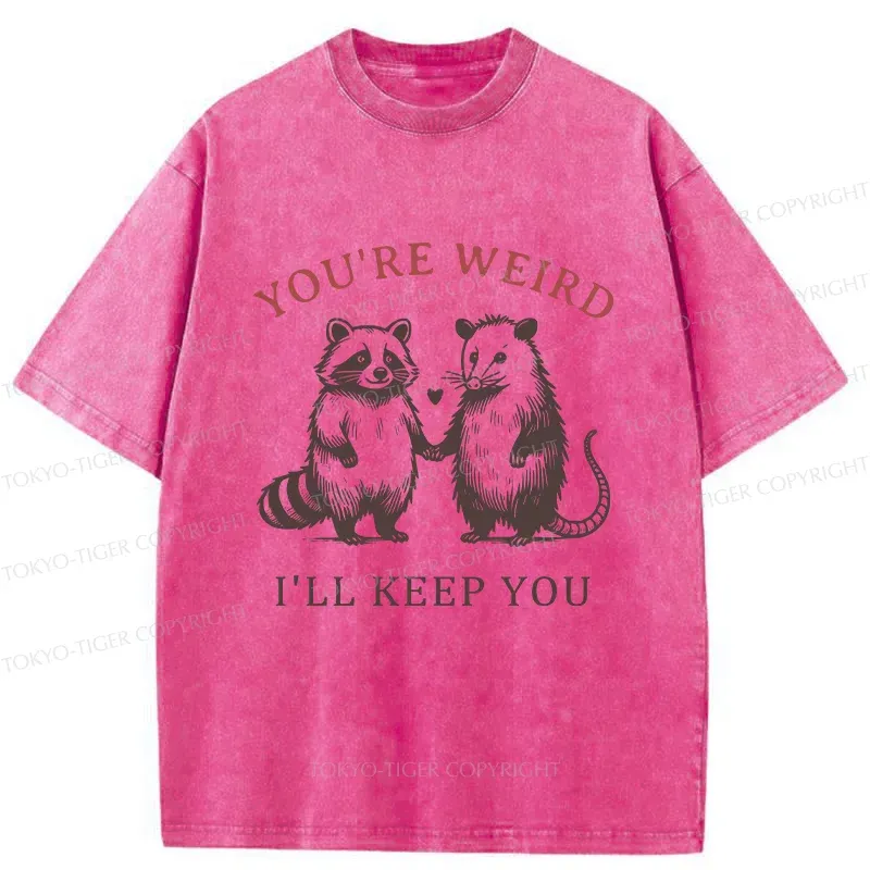 Tokyo-Tiger You're Weird I'll Keep You Washed T-Shirt