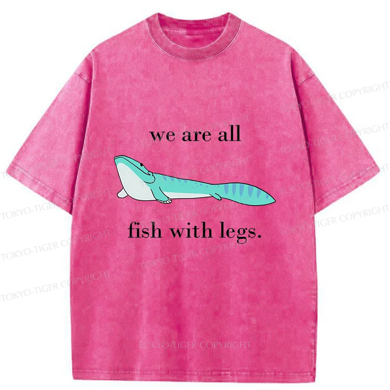 Tokyo-Tiger We Are All Fish With Legs Washed T-Shirt