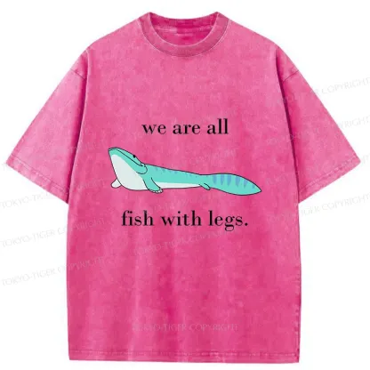 Tokyo-Tiger We Are All Fish With Legs Washed T-Shirt