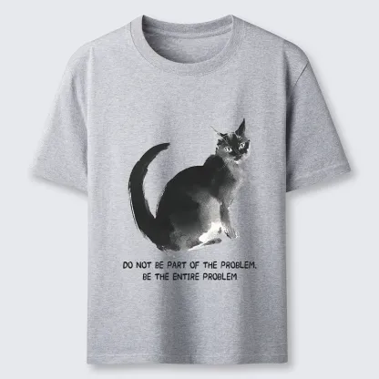 Tokyo-Tiger Funny Cat Be The Entire Problem Classic T-Shirt