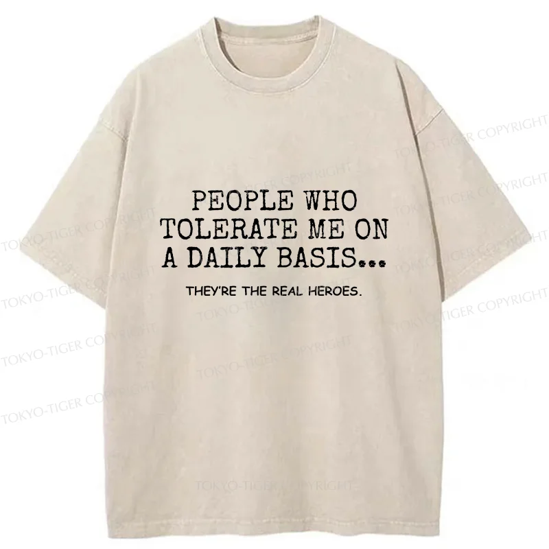 Tokyo-Tiger Anyone Who Puts Up With Me Is A Hero Washed T-ShirW