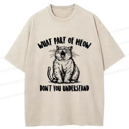 Tokyo-Tiger What Part Of MEOW Dont You Understand Washed T-Shirt