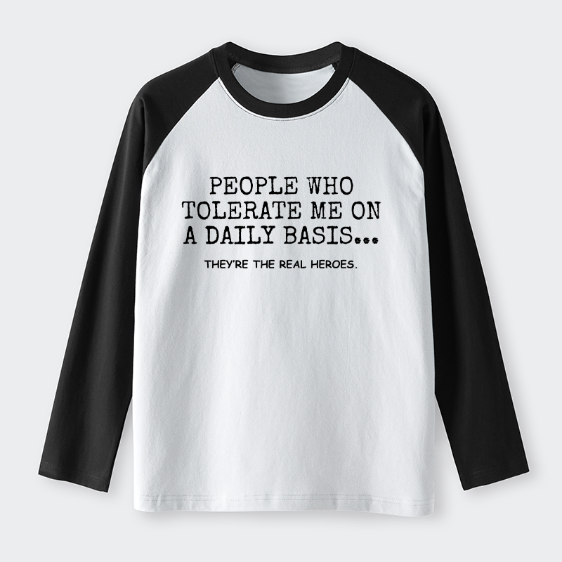 Tokyo-Tiger Anyone Who Puts Up With Me Is A Hero Raglan Long Sleeve T-shirt