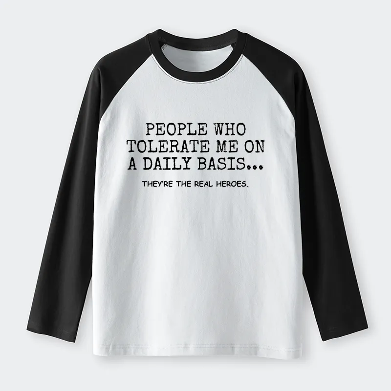 Tokyo-Tiger Anyone Who Puts Up With Me Is A Hero Raglan Long Sleeve T-shirt