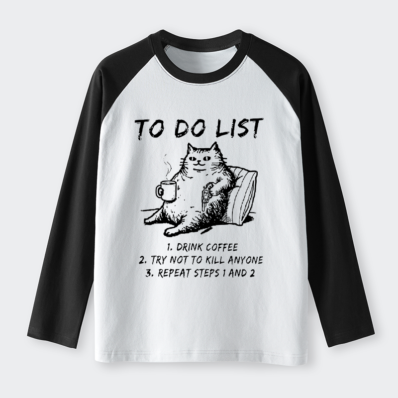 Tokyo-Tiger Cat's To-Do List Raglan Long Sleeve T-shirt