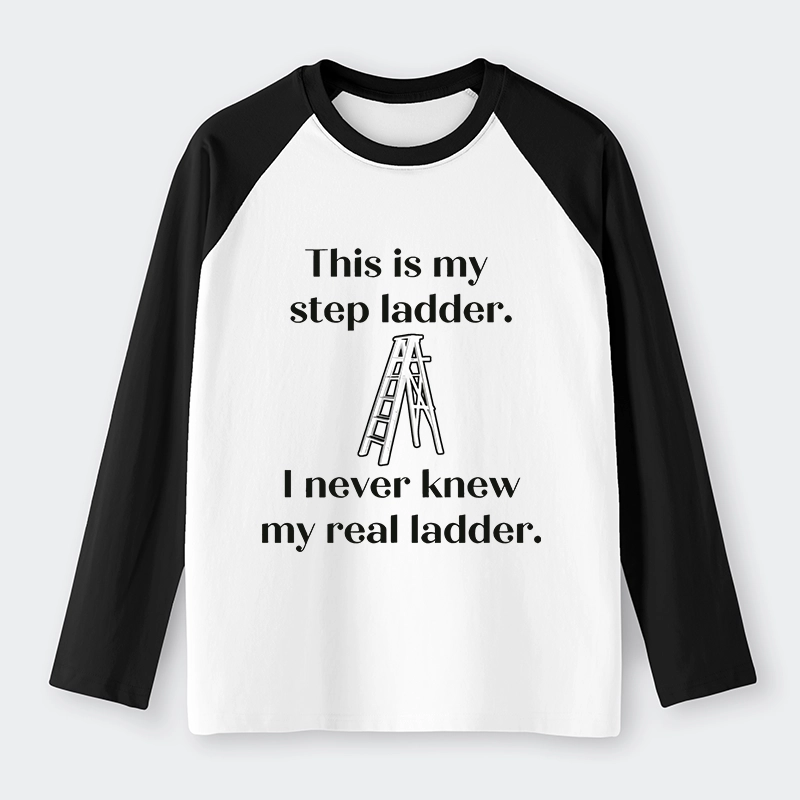 Tokyo-Tiger A Real Ladder Funny Raglan Long Sleeve T-shirt