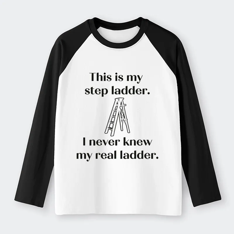 Tokyo-Tiger A Real Ladder Funny Raglan Long Sleeve T-shirt