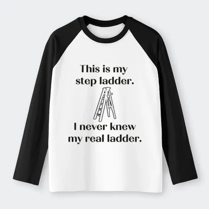 Tokyo-Tiger A Real Ladder Funny Raglan Long Sleeve T-shirt