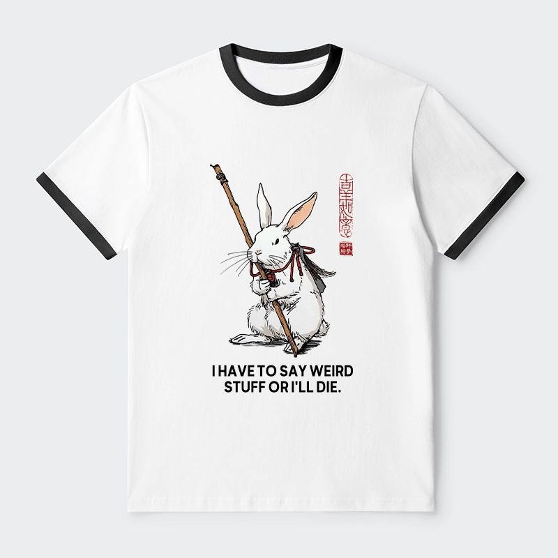 Tokyo-Tiger Rabbit Gotta Say Weird Stuff Or Die Trim T-Shirt