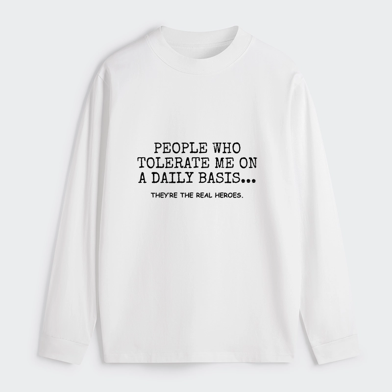 Tokyo-Tiger Anyone Who Puts Up With Me Is A Hero Classic Long Sleeve T-Shirt