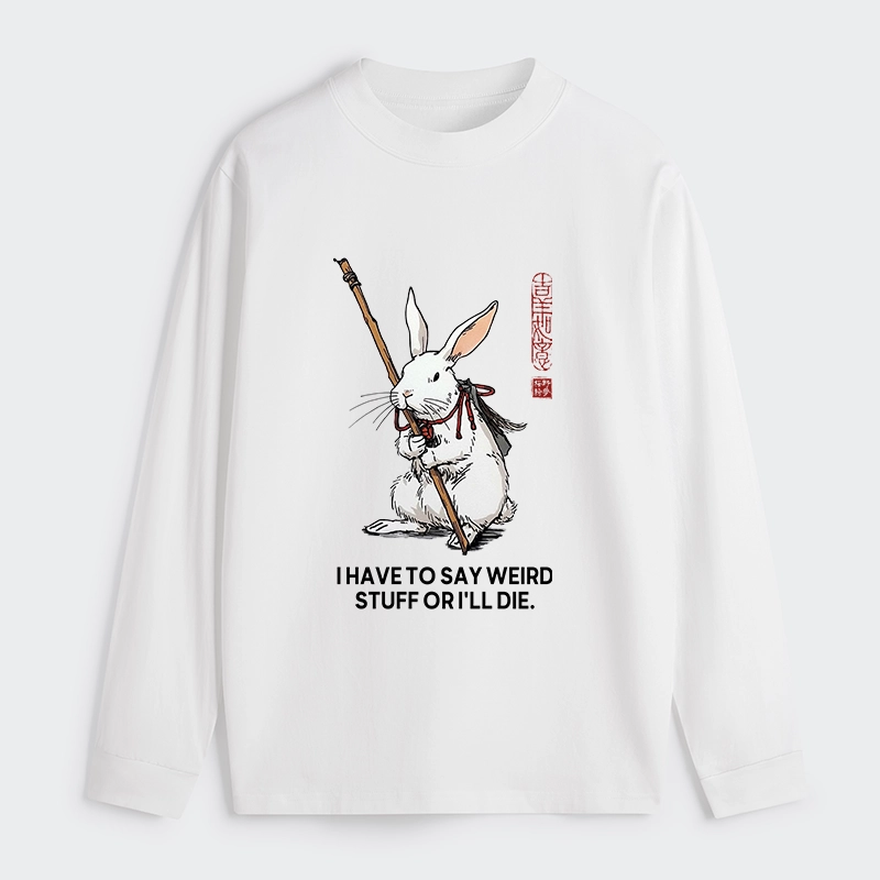 Tokyo-Tiger Rabbit Gotta Say Weird Stuff Or Die Classic Long Sleeve T-Shirt
