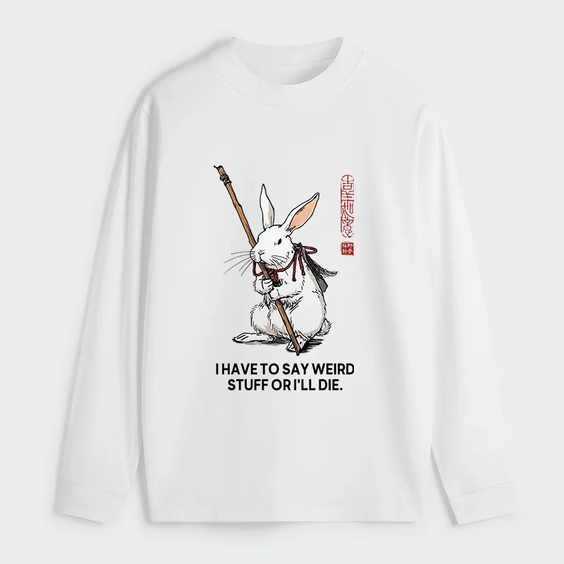 Tokyo-Tiger Rabbit Gotta Say Weird Stuff Or Die Classic Long Sleeve T-Shirt