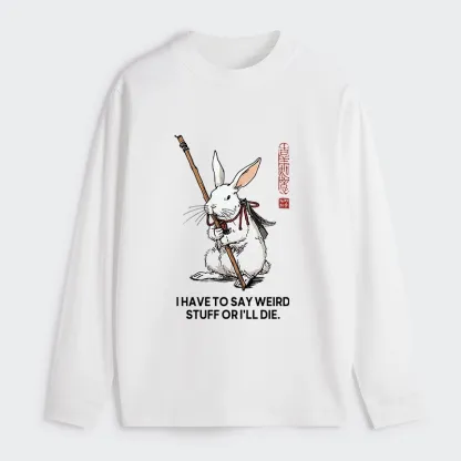 Tokyo-Tiger Rabbit Gotta Say Weird Stuff Or Die Classic Long Sleeve T-Shirt