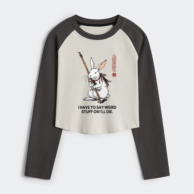 Tokyo-Tiger Rabbit Gotta Say Weird Stuff Or Die Women's Crop Raglan T-Shirt