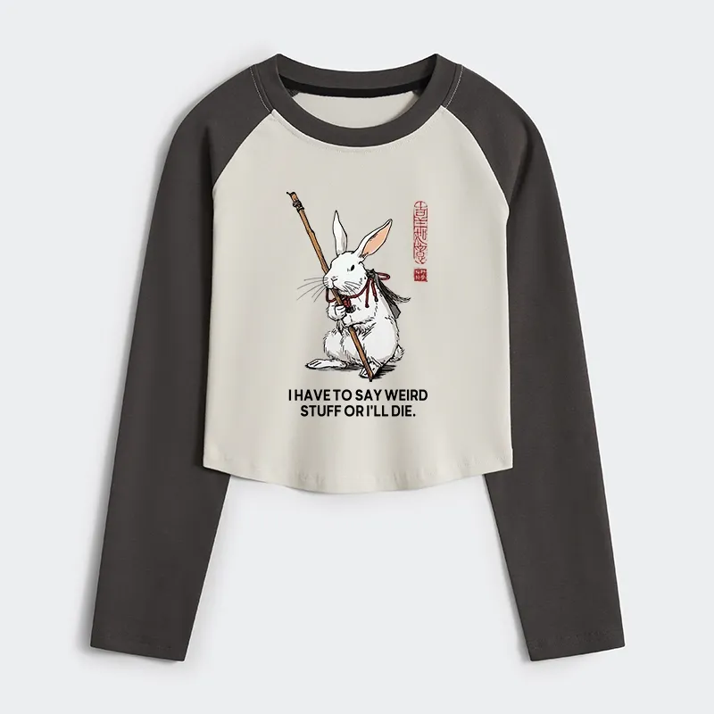 Tokyo-Tiger Rabbit Gotta Say Weird Stuff Or Die Women's Crop Raglan T-Shirt
