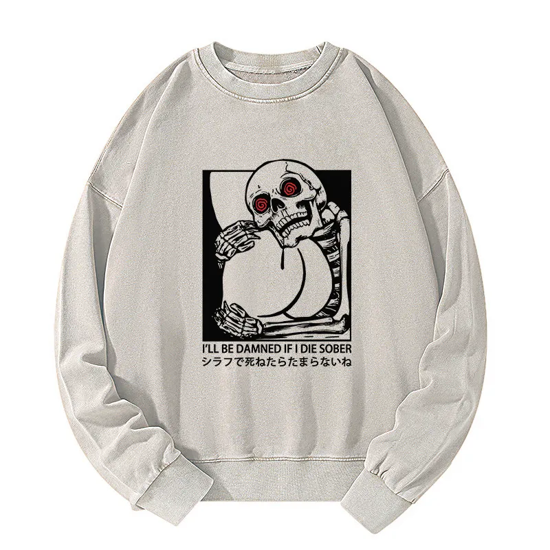 Tokyo-Tiger I'll Be Danned If I Die Sober Washed Sweatshirt