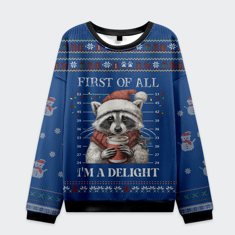Tokyo-Tiger Funny Raccoon First Of All I'm A Delight Christmas Ugly Sweatshirt