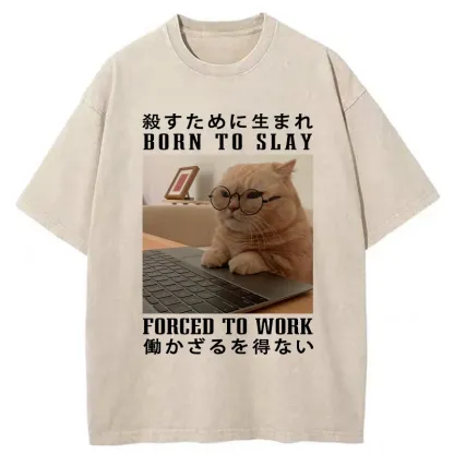 Tokyo-Tiger Born To Slay Forced To Work Funny Washed T-Shirt