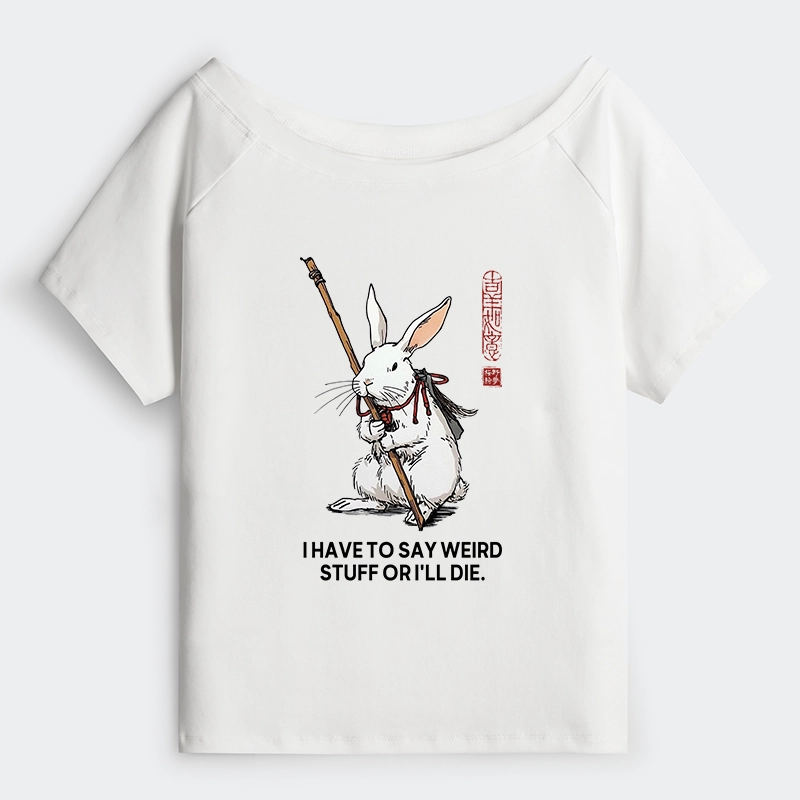 Tokyo-Tiger Rabbit Gotta Say Weird Stuff Or Die Off Shoulder T-Shirt
