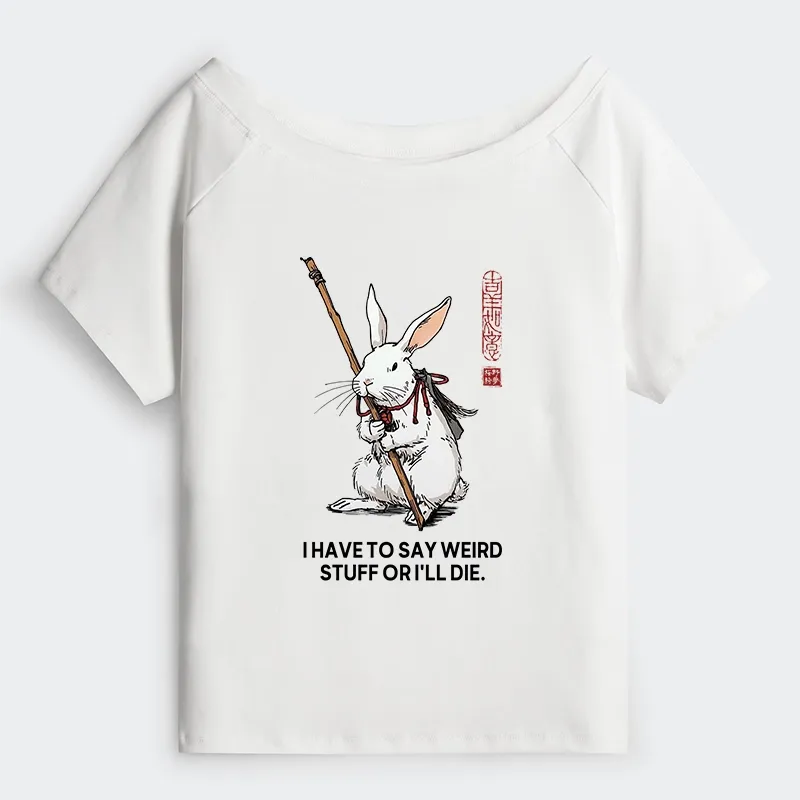 Tokyo-Tiger Rabbit Gotta Say Weird Stuff Or Die Off Shoulder T-Shirt