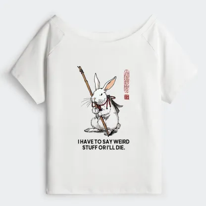 Tokyo-Tiger Rabbit Gotta Say Weird Stuff Or Die Off Shoulder T-Shirt