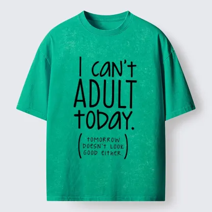 Tokyo-Tiger No Adulting Today Relatable Meme Washed T-Shirt