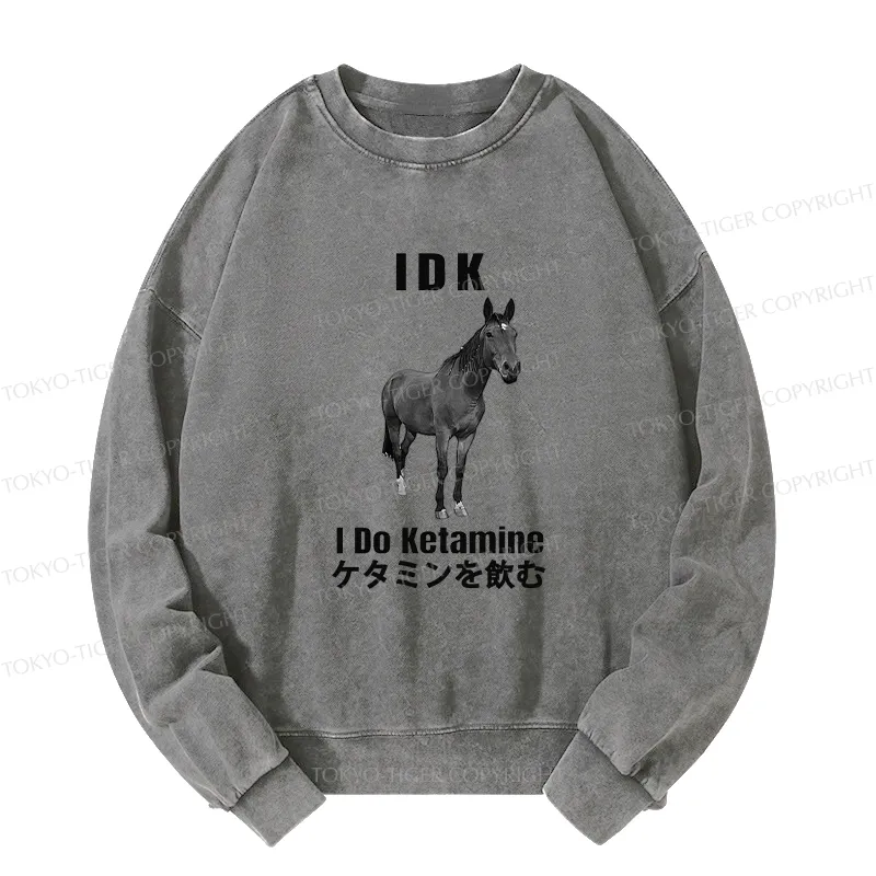 Tokyo-Tiger IDK I Do Ketamine Washed Sweatshirt