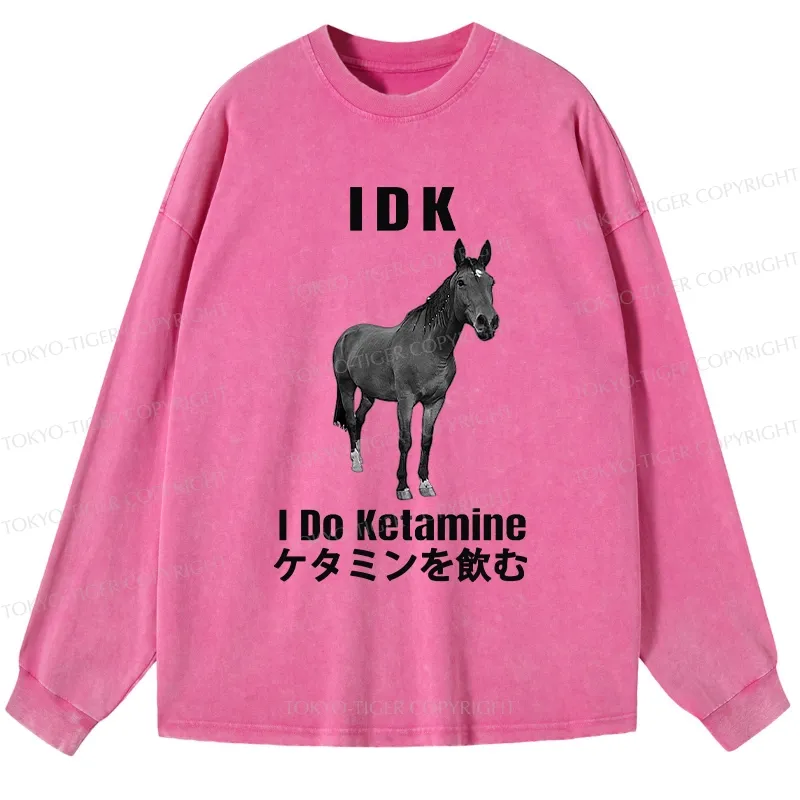 Tokyo-Tiger IDK I Do Ketamine Washed Long Sleeve T-Shirt