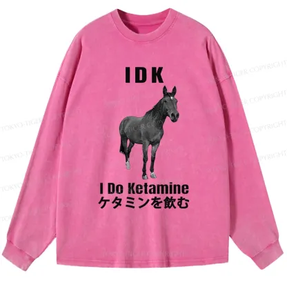 Tokyo-Tiger IDK I Do Ketamine Washed Long Sleeve T-Shirt