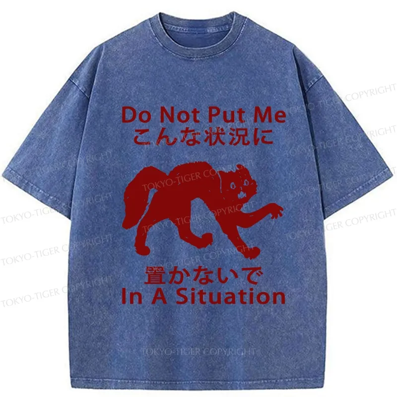 Tokyo-Tiger Do Not Put Me In A Situation Washed T-Shirt