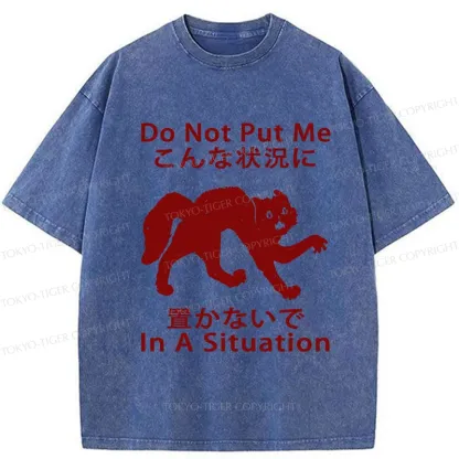 Tokyo-Tiger Do Not Put Me In A Situation Washed T-Shirt